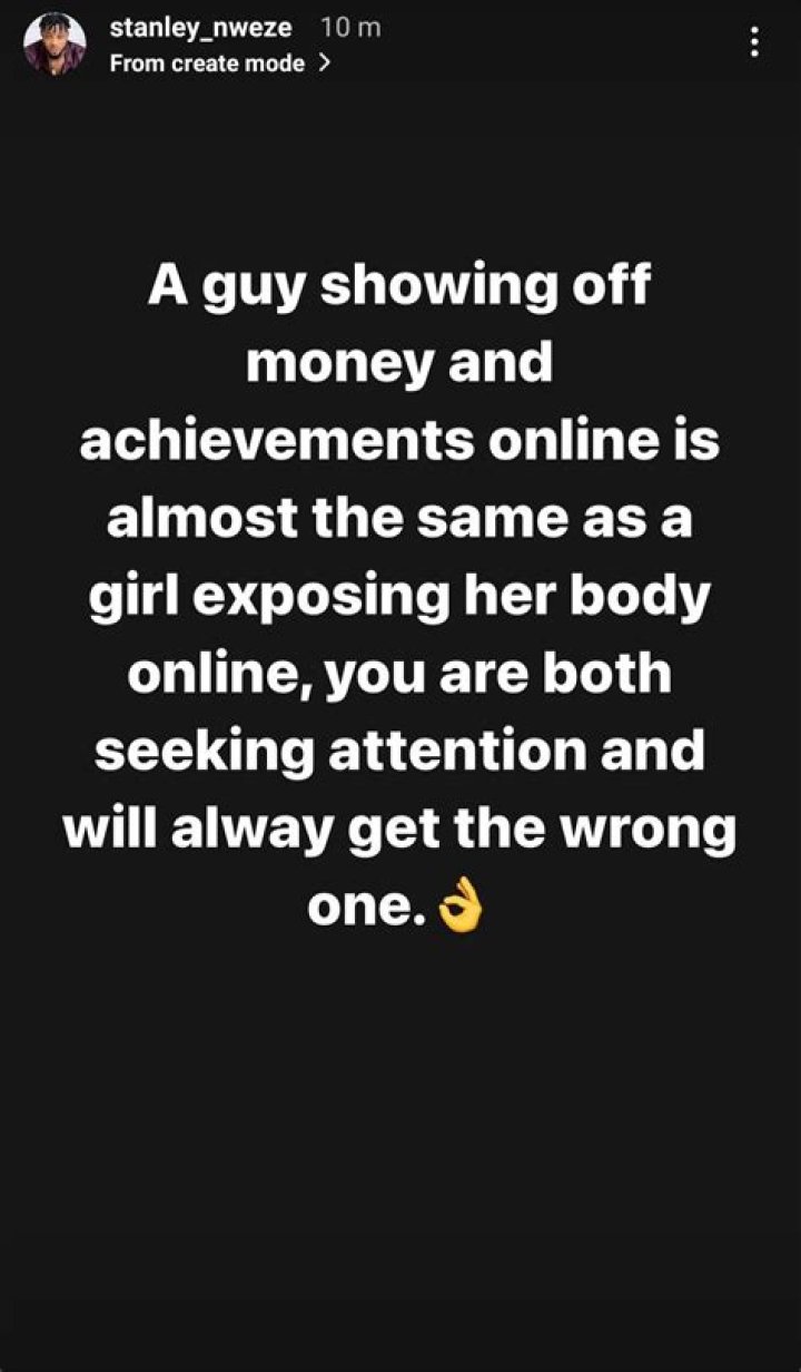 
A Guy Showing Off Money And Achievements Online Is Almost The Same As A Girl Exposing Her Body Online- Stanley Nweze 